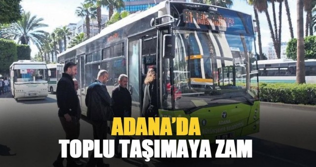 Adana'da Toplu Taşımaya Zam Yapıldı
