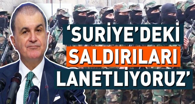 'Suriye’deki Saldırıları Lanetliyoruz'