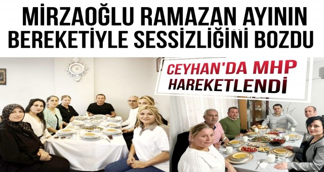 Başkan Mirzaoğlu, Ramazan’da MHP'yi Hareketlendirdi...