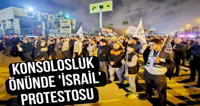 Konsolosluk Önünde 'İsrail' Protestosu