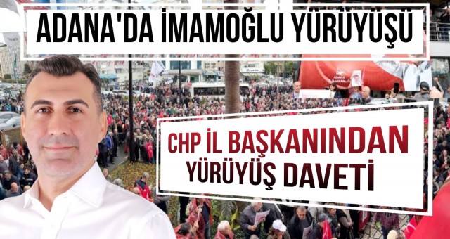 CHP İl Başkanından Yürüyüş Daveti