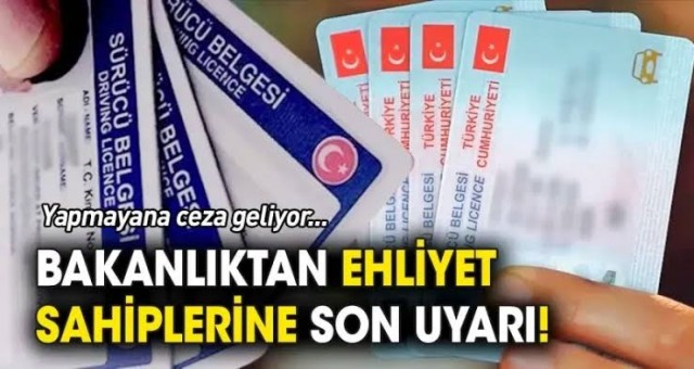 Bakanlıktan Ehliyet Sahiplerine Son Uyarı!