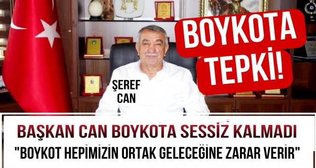 Başkan Şeref Can'dan Boykota Tepki!