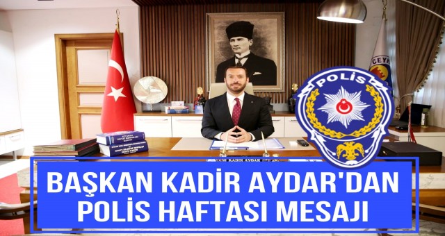 Başkan Aydar’dan Polis Haftası Mesajı