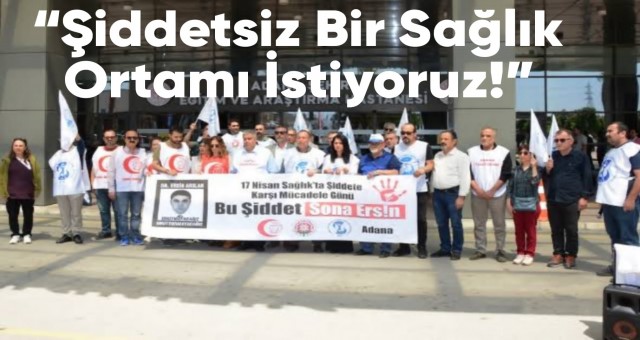 'Şiddetsiz Bir Sağlık Ortamı İstiyoruz'