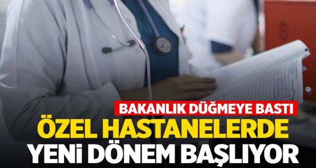 Özel Hastanelerde Yeni Dönem Başlıyor