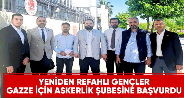 Yeniden Refahlı gençler Gazze için askerlik şubesine başvurdu...