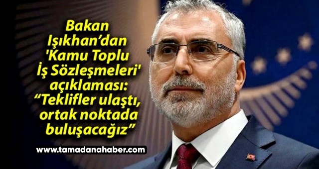 Bakan Işıkhan'dan toplu sözleşme ile ilgili flaş açıklama .