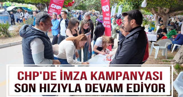 CHP’de İmza kampanyası Son Hızıyla Devam Ediyor