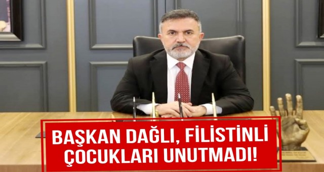 Başkan Dağlı, Filistinli Çocukları Unutmadı!