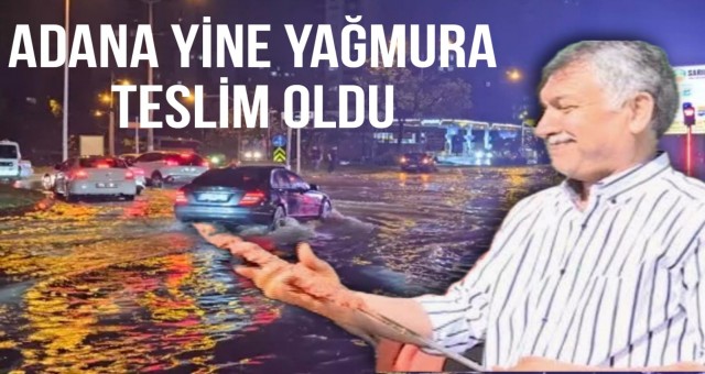 Adana Yine Yağmura Teslim Oldu