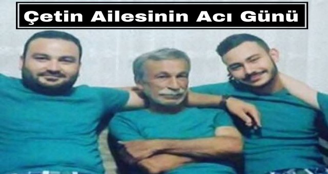 Çetin Ailesinin Acı Günü