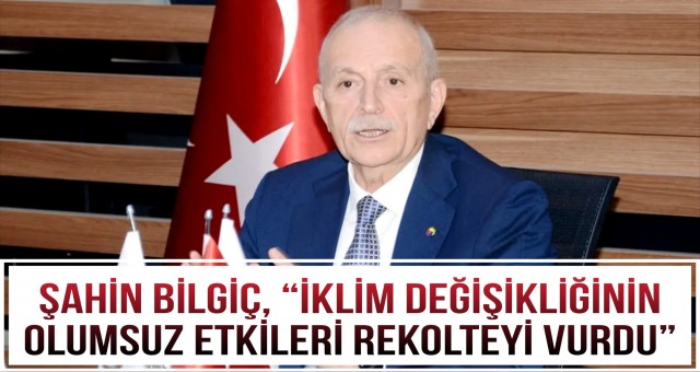'İklim Değişikliğinin Olumsuz Etkileri Rekolteyi Vurdu'