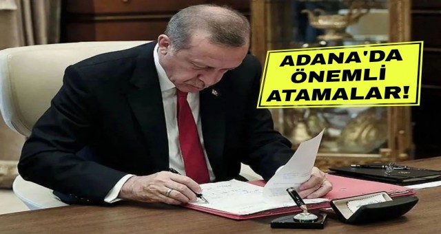 Adana'da Önemli Atanalar!
