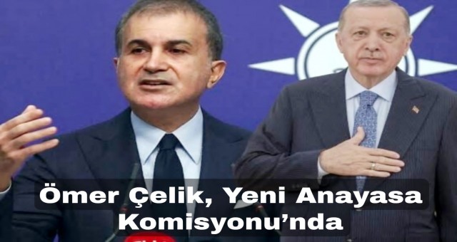 Ömer Çelik, Yeni Anayasa Komisyonu'nda