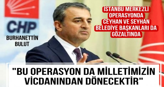 CHP'li Bulut'tan Operasyonlara Tepki