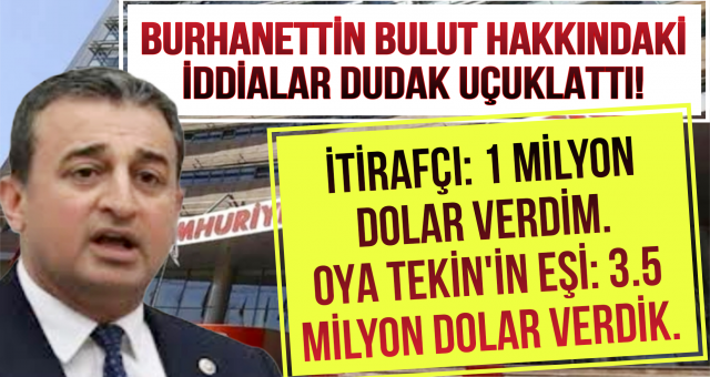 İddia! Burhanettin Bulut'a Para Yağmış!