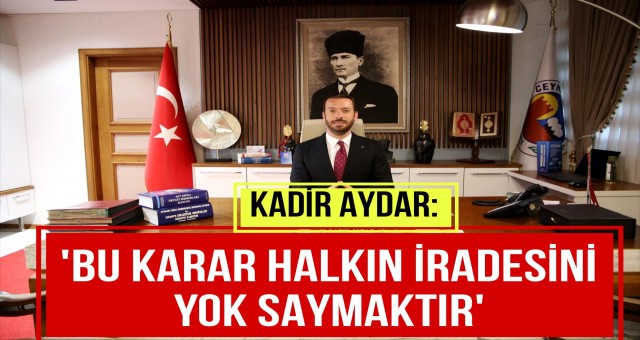Ceyhan Belediye Başkanı Kadir Aydar: 