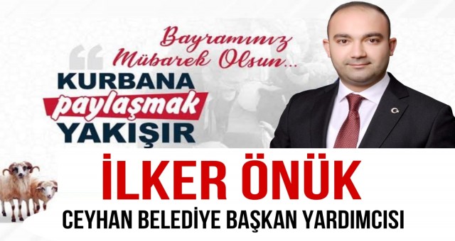 Ceyhan Belediye Başkan Yardımcısı İlker Önük'den Kurban Bayramı Mesajı!
