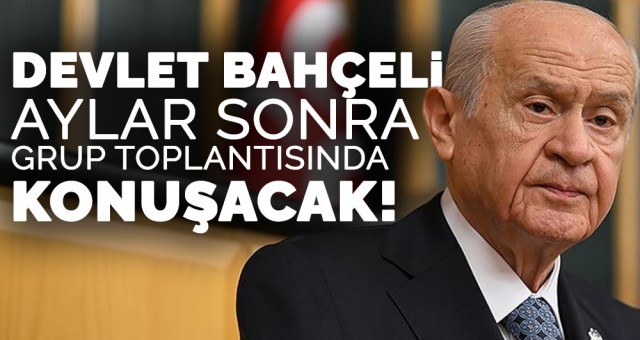 Bahçeli Aylar Sonra Grup Toplantısında Konuşacak!