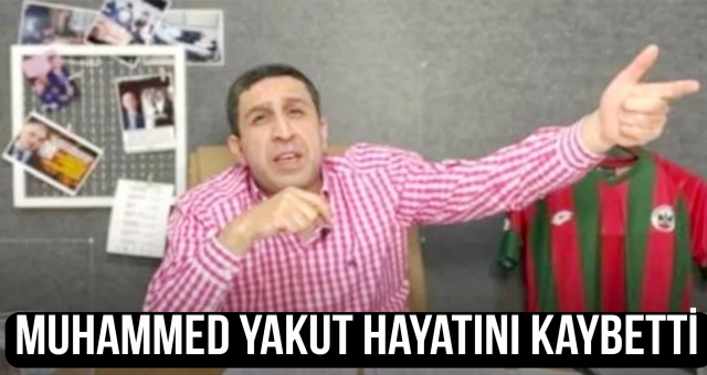 Muhammed Yakut Hayatını Kaybetti