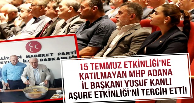 Yusuf Kanlı, Adana Valiliğinin Düzenlemiş Olduğu 15 Temmuz Etkinligi'ni Es Geçip, Aşure Etkinliği'ne Katıldı!