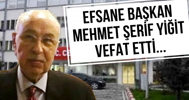 Ceyhan'ın Efsane Başkanı Mehmet Şerif Yiğit Vefat Etti