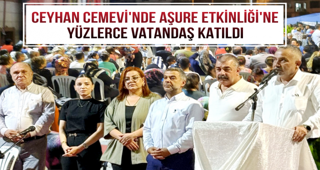 Ceyhan'da Aşure Etkinliği'ne Yüzlerce İnsan Katıldı!
