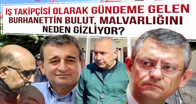 Burhanettin Bulut'un Malvarlığı Siyasi Kulislerde Yankılandı!
