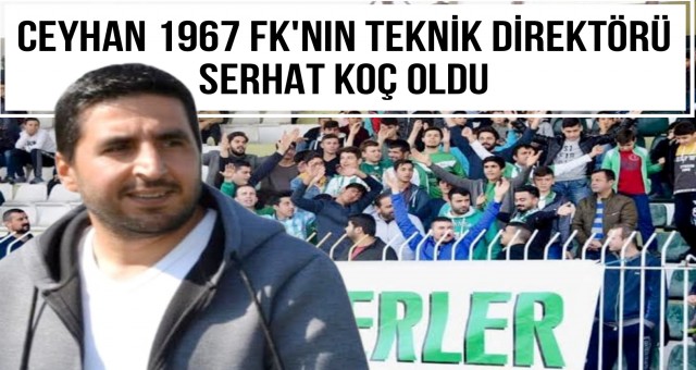Ceyhan 1967 Fk'nın Yeni Hocası Serhat Koç Oldu