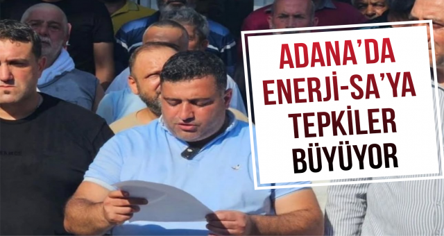 Adana’da ENERJİ-SA’ya Tepkiler Büyüyor