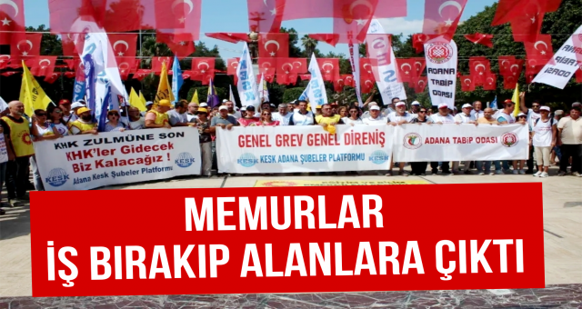 Memurlar iş bırakıp alanlara çıktı…