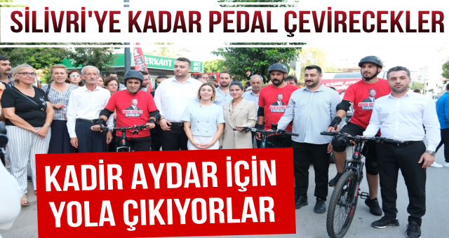 Silivri’ye Kadar Pedal Çevirecekler!