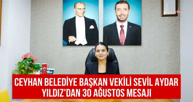 Ceyhan Belediye Başkan Vekİlİ Sevil Aydar Yıldız'dan 30 Ağustos Mesajı