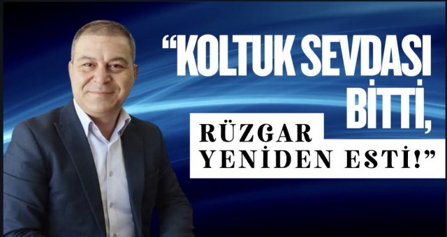 Koltuk Sevdası Bitti, Rüzgar Yeniden Esti!