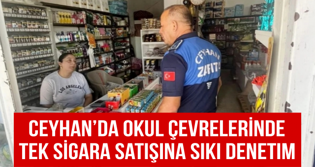 Ceyhan’da Okul Çevrelerinde Tek Sigara Satışına Sıkı Denetim