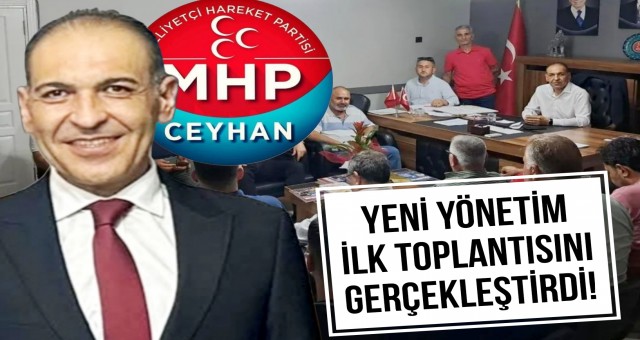 MHP Ceyhan İlçe Başkanı Semih Aksoy İlk Toplantısını Gerçekleştirdi...