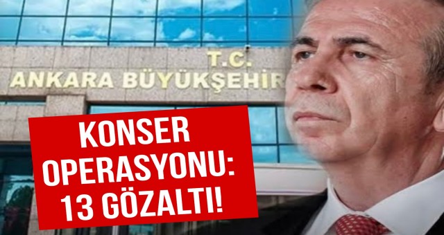 Ankara Büyükşehir Belediyesi'ne Yolsuzluk Operasyonu