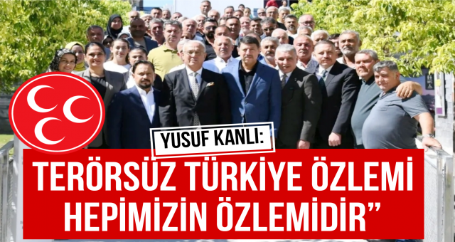 Terörsüz Türkiye özlemi hepimizin özlemidir”