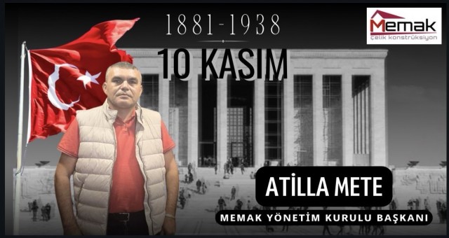 İş İnsanı Atilla Mete'den 10 Kasım Mesajı