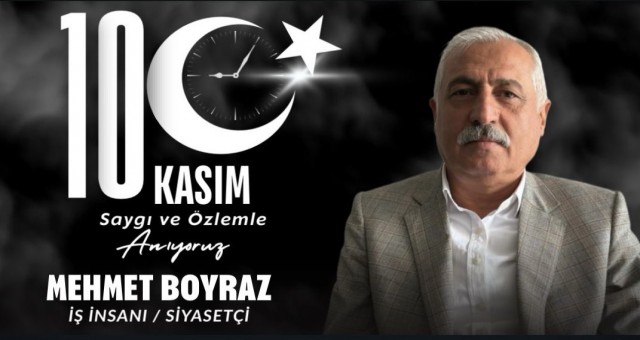 İş insanı ve siyasetçi Mehmet Boyraz'dan 10 Kasım Mesajı