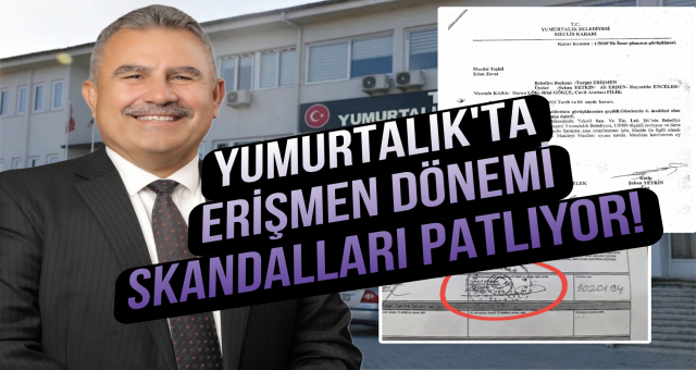 Yumurtalık'ta Erişmen Dönemi Skandalları Patlıyor!
