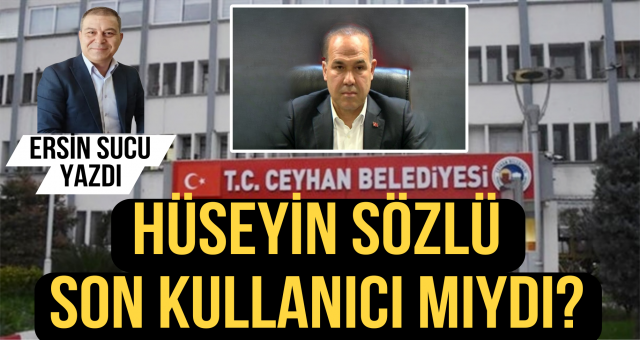 Hüseyin Sözlü Son Kullanıcı mıydı? Ersin Sucu Yazdı...
