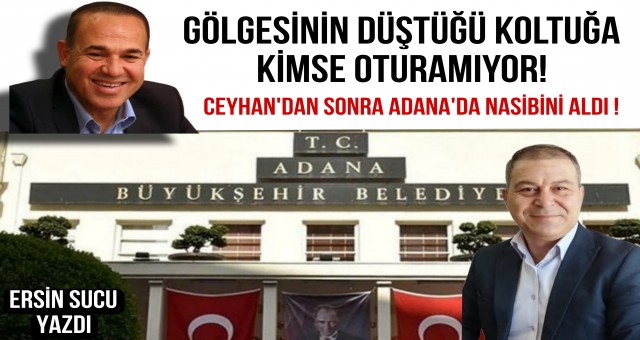 Golgesinin düştüğü koltuğa kimse oturamıyor! Ersin Sucu Yazdı...