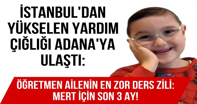 Öğretmen Ailenin En Zor Ders Zili! Mert İçin Son 3 Ay!