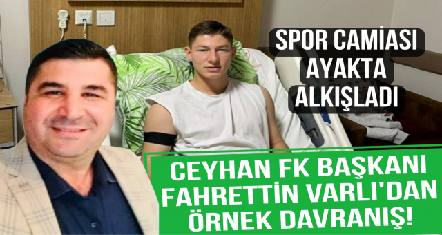 Ceyhan FK Başkanından Örnek Davranış!