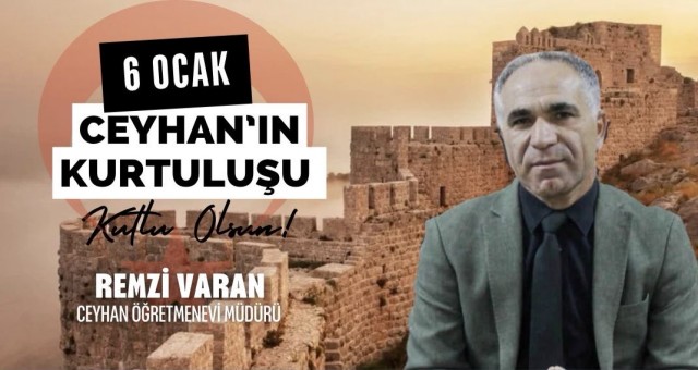 Ceyhan Öğretmenevi Müdürü Remzi Varan'dan 6 Ocak Kurtuluş Günü Mesajı