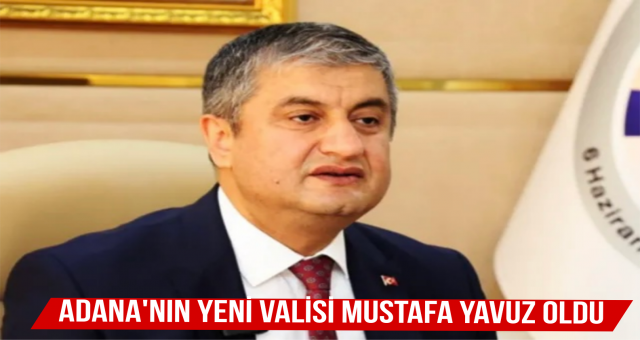 Adana'nın Yeni Valisi Mustafa Yavuz Oldu!