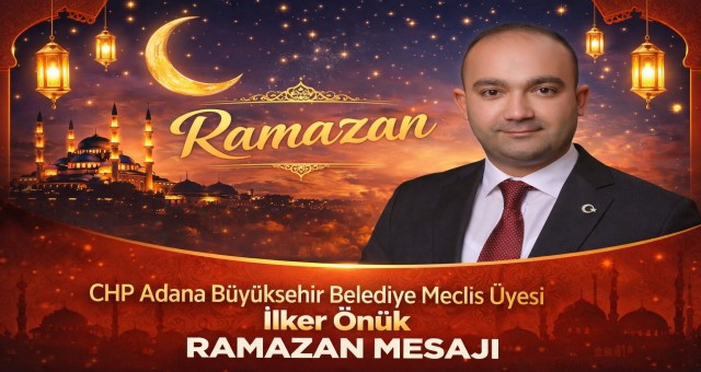 İlker Önük'tan Ramazan Ayı Mesajı