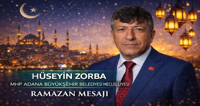 Hüseyin Zorba'dan Ramazan Ayı Mesajı